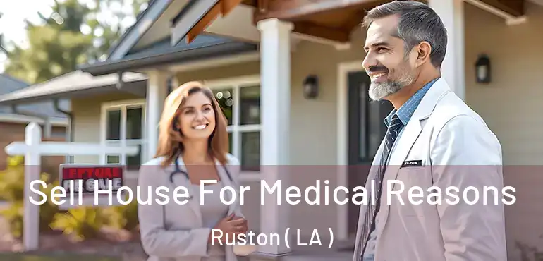  Sell House For Medical Reasons Ruston ( LA )