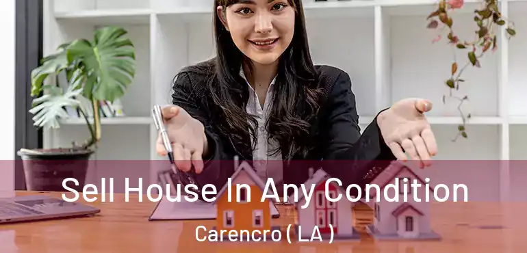  Sell House In Any Condition Carencro ( LA )