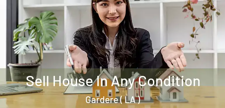  Sell House In Any Condition Gardere ( LA )