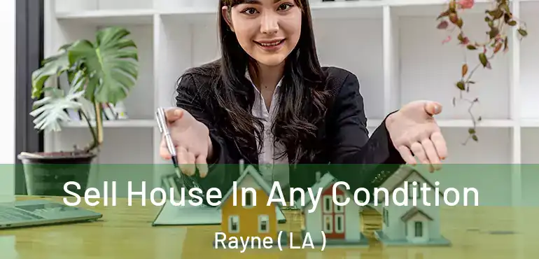  Sell House In Any Condition Rayne ( LA )