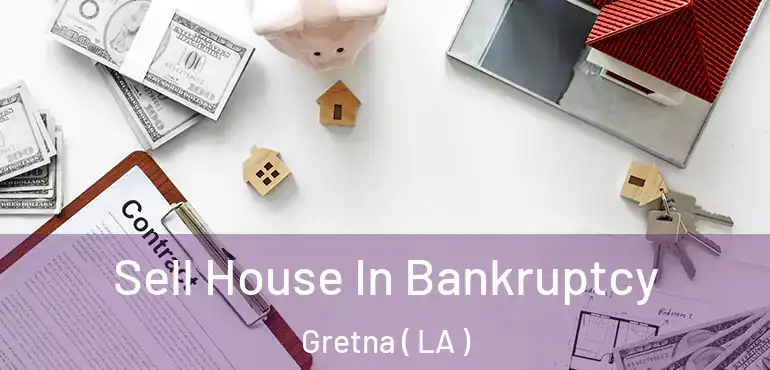  Sell House In Bankruptcy Gretna ( LA )