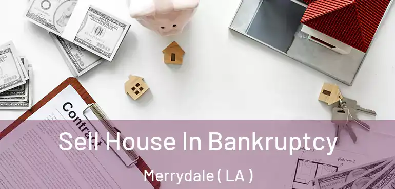  Sell House In Bankruptcy Merrydale ( LA )