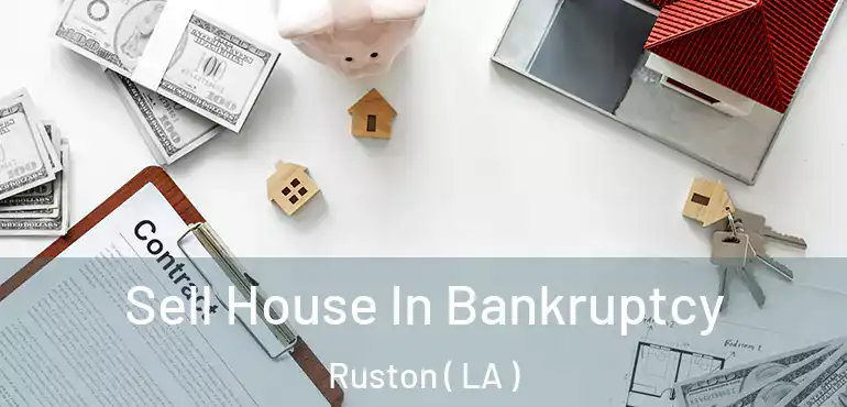  Sell House In Bankruptcy Ruston ( LA )