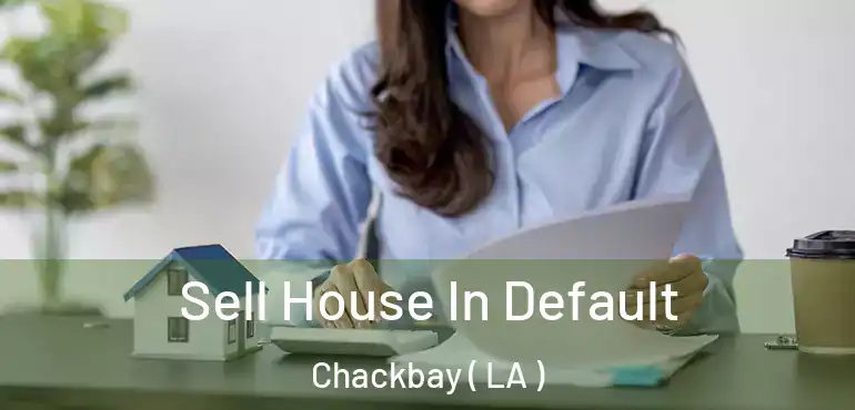  Sell House In Default Chackbay ( LA )
