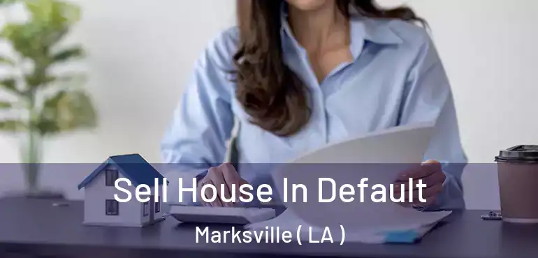  Sell House In Default Marksville ( LA )