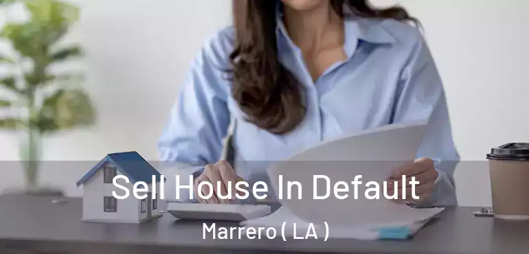  Sell House In Default Marrero ( LA )