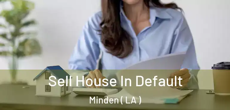  Sell House In Default Minden ( LA )