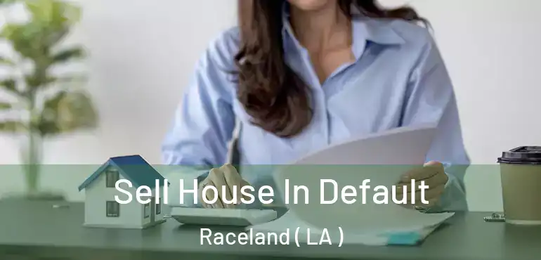 Sell House In Default Raceland ( LA )