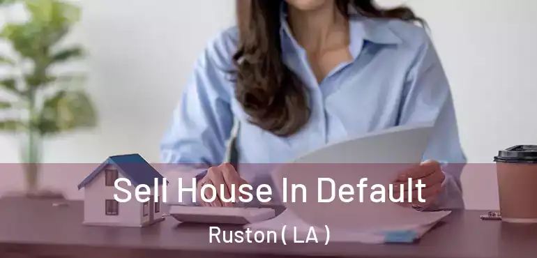  Sell House In Default Ruston ( LA )