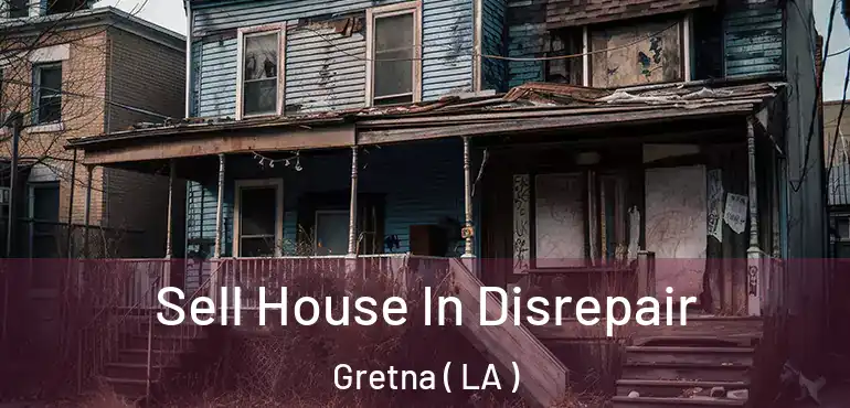  Sell House In Disrepair Gretna ( LA )