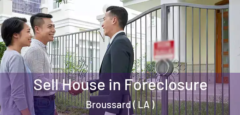  Sell House in Foreclosure Broussard ( LA )