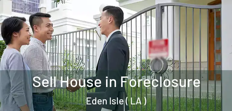  Sell House in Foreclosure Eden Isle ( LA )