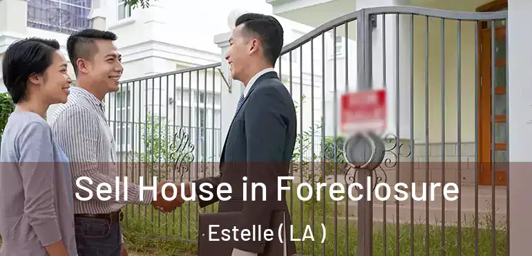  Sell House in Foreclosure Estelle ( LA )