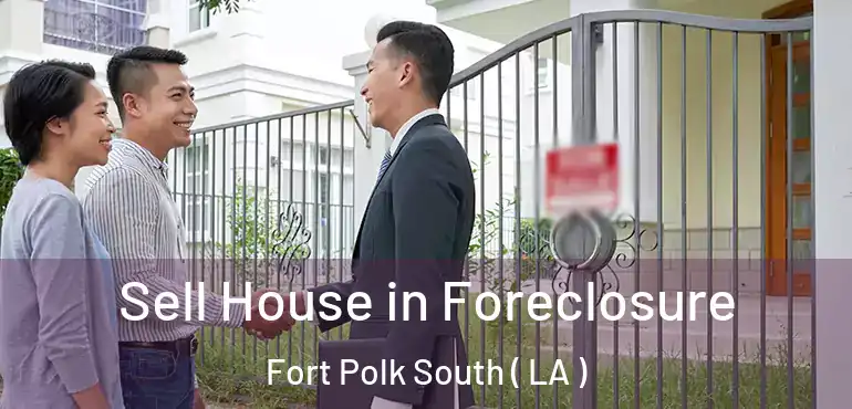  Sell House in Foreclosure Fort Polk South ( LA )