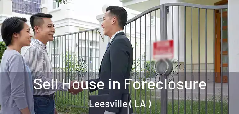  Sell House in Foreclosure Leesville ( LA )