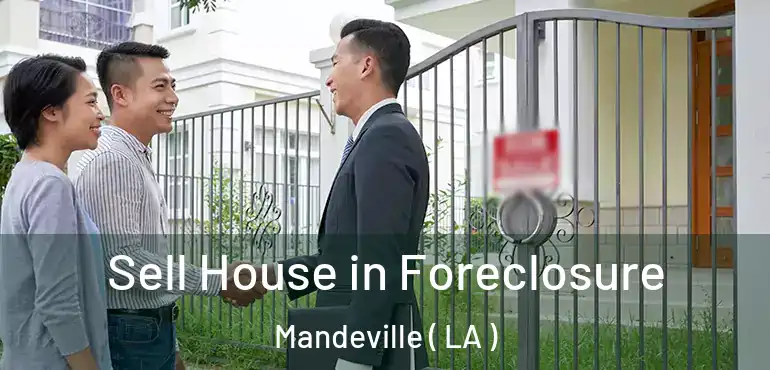  Sell House in Foreclosure Mandeville ( LA )