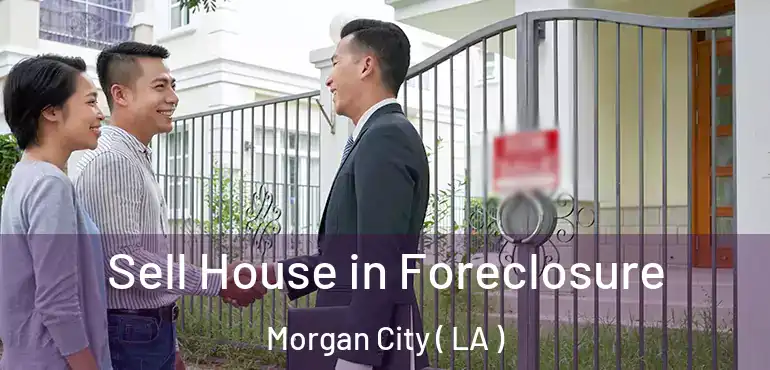  Sell House in Foreclosure Morgan City ( LA )