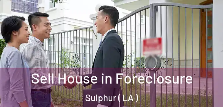  Sell House in Foreclosure Sulphur ( LA )