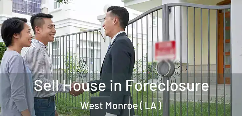  Sell House in Foreclosure West Monroe ( LA )