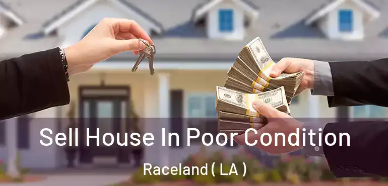  Sell House In Poor Condition Raceland ( LA )