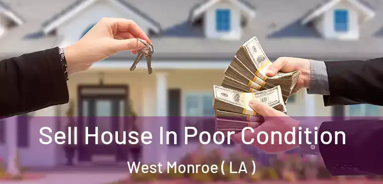  Sell House In Poor Condition West Monroe ( LA )