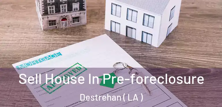  Sell House In Pre-foreclosure Destrehan ( LA )