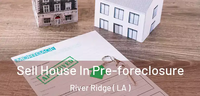  Sell House In Pre-foreclosure River Ridge ( LA )
