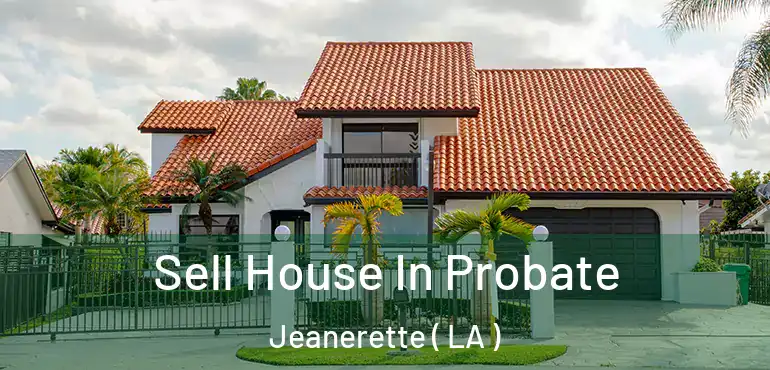  Sell House In Probate Jeanerette ( LA )