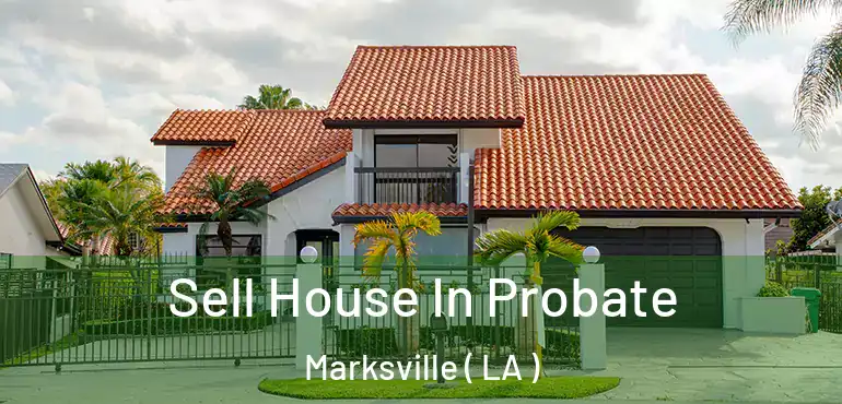  Sell House In Probate Marksville ( LA )