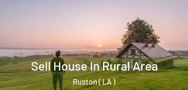  Sell House In Rural Area Ruston ( LA )