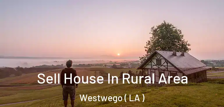  Sell House In Rural Area Westwego ( LA )