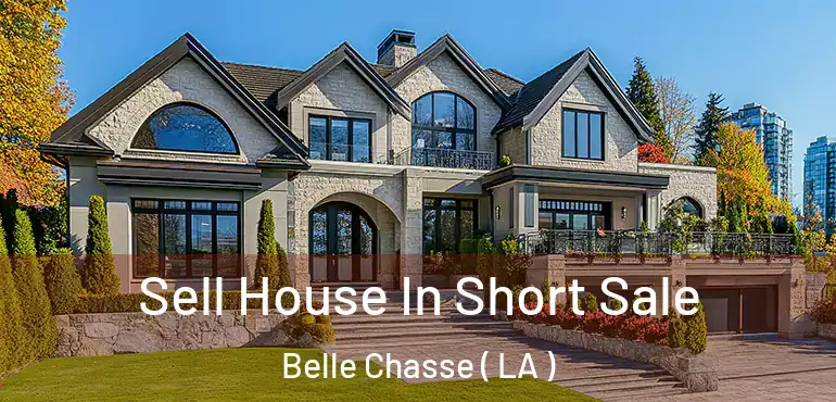  Sell House In Short Sale Belle Chasse ( LA )