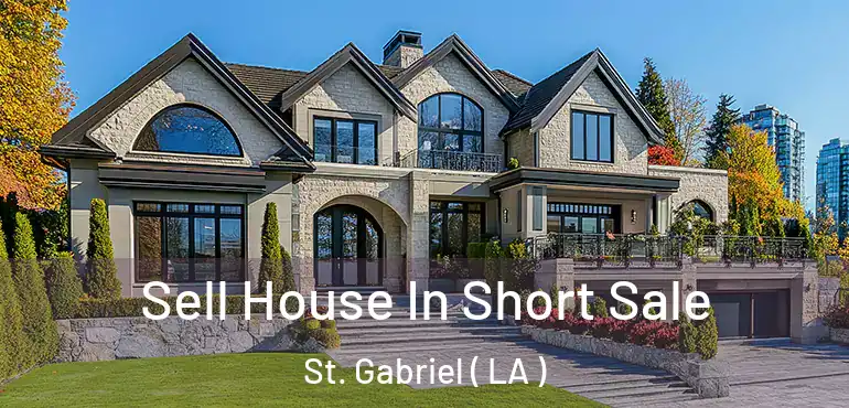  Sell House In Short Sale St. Gabriel ( LA )