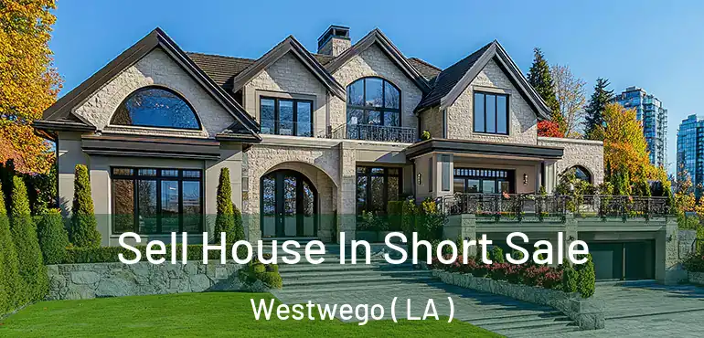  Sell House In Short Sale Westwego ( LA )