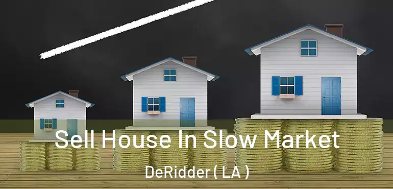  Sell House In Slow Market DeRidder ( LA )