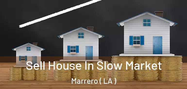  Sell House In Slow Market Marrero ( LA )