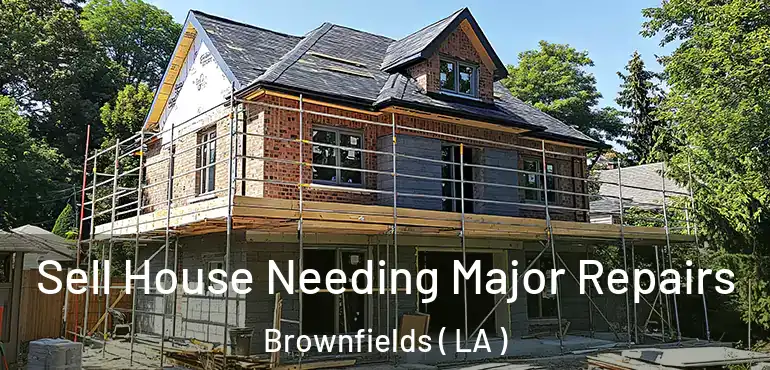  Sell House Needing Major Repairs Brownfields ( LA )