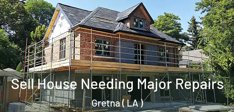  Sell House Needing Major Repairs Gretna ( LA )