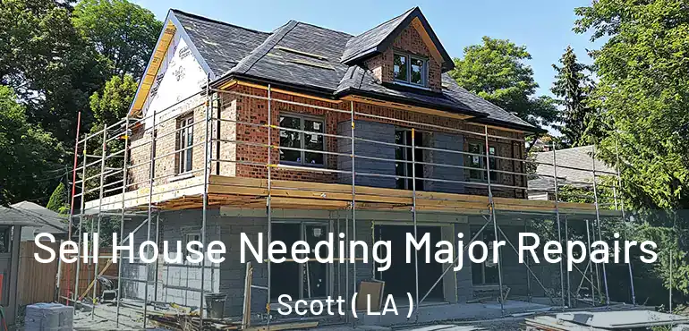  Sell House Needing Major Repairs Scott ( LA )