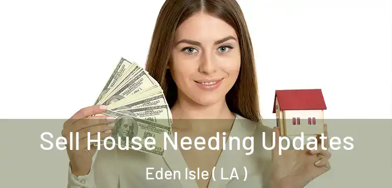  Sell House Needing Updates Eden Isle ( LA )