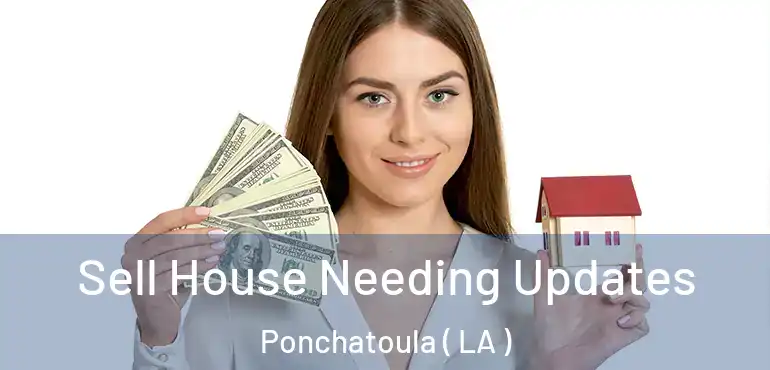  Sell House Needing Updates Ponchatoula ( LA )