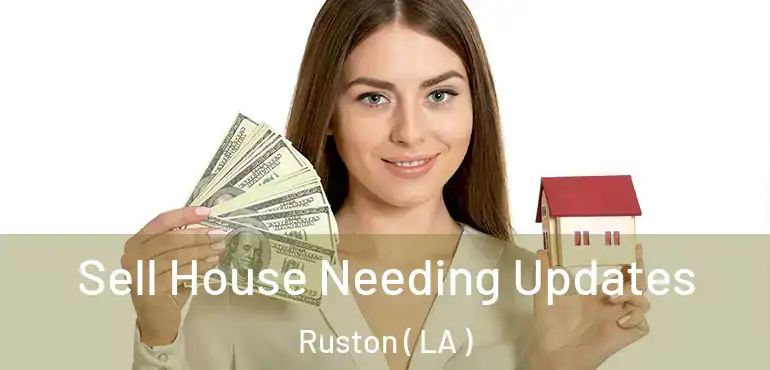  Sell House Needing Updates Ruston ( LA )