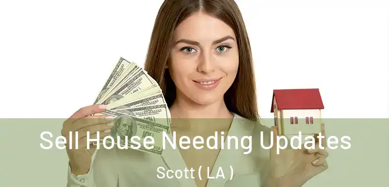  Sell House Needing Updates Scott ( LA )