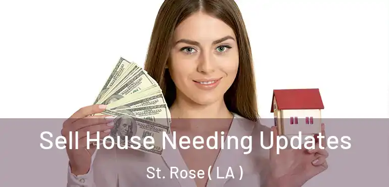  Sell House Needing Updates St. Rose ( LA )