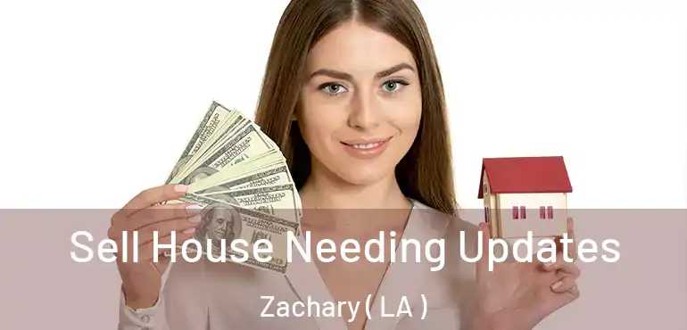  Sell House Needing Updates Zachary ( LA )