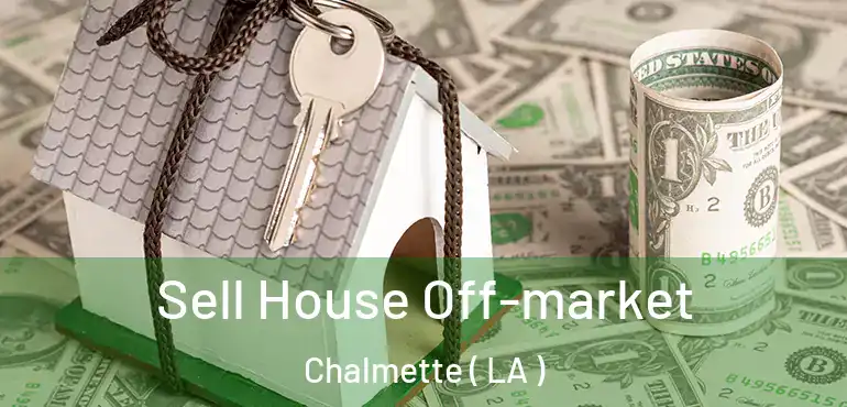  Sell House Off-market Chalmette ( LA )
