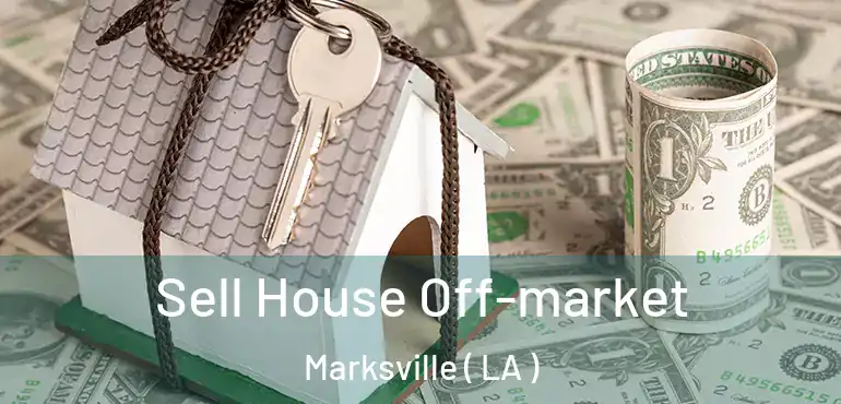  Sell House Off-market Marksville ( LA )