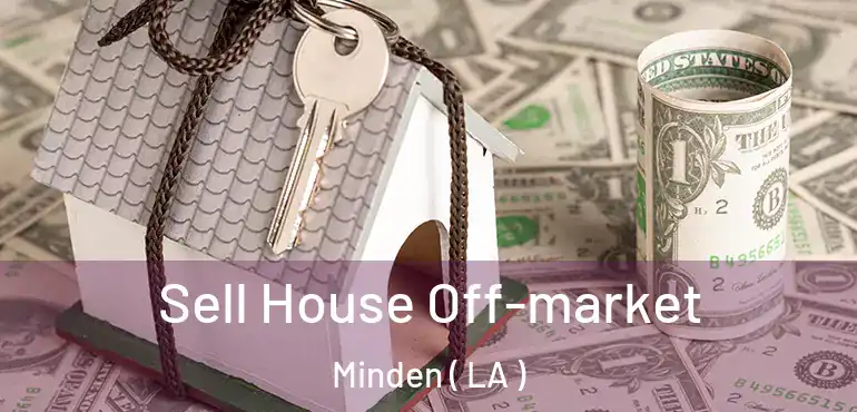  Sell House Off-market Minden ( LA )
