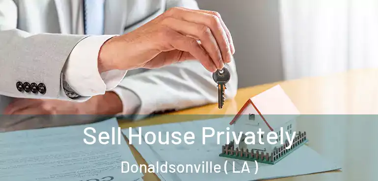  Sell House Privately Donaldsonville ( LA )