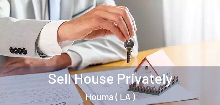  Sell House Privately Houma ( LA )